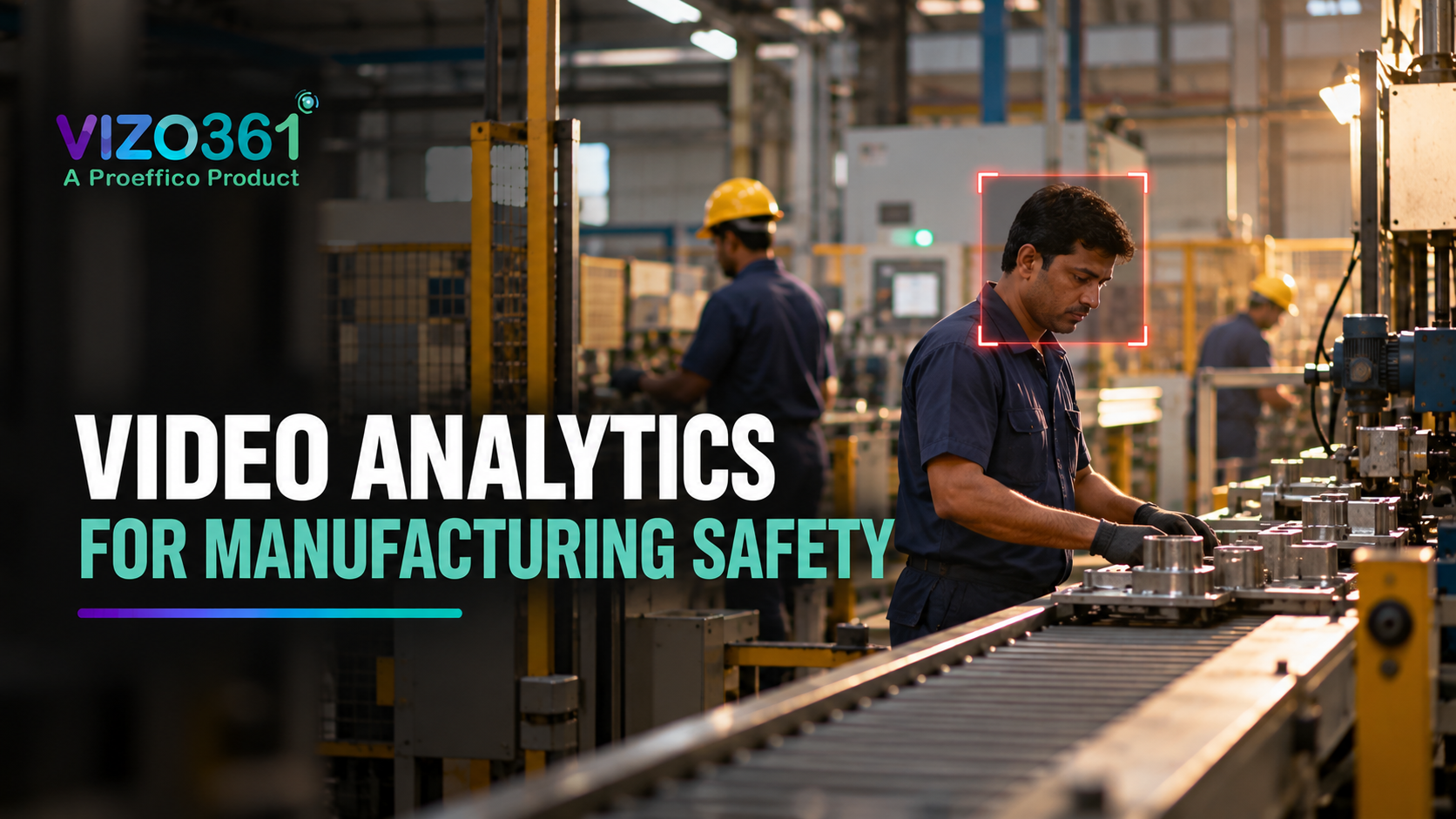 Video Analytics for Manufacturing Safety: PPE, Zones and Incident Alerts (2026)